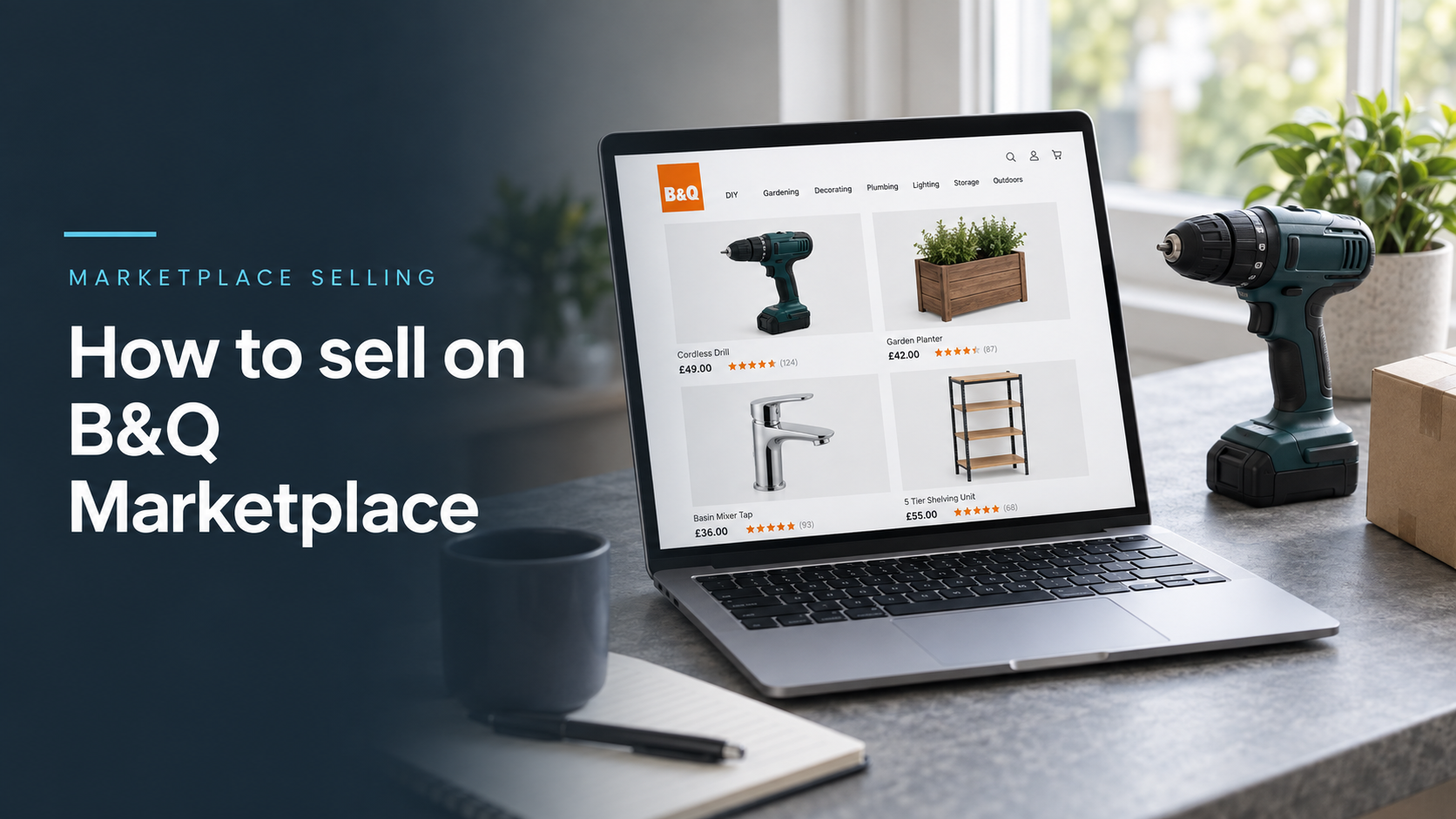 How to sell on B&Q Marketplace, with a laptop showing home improvement products beside a drill and delivery box.